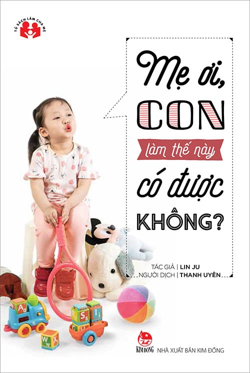 Mẹ Ơi, Con Làm Thế Này Có Được Không? 