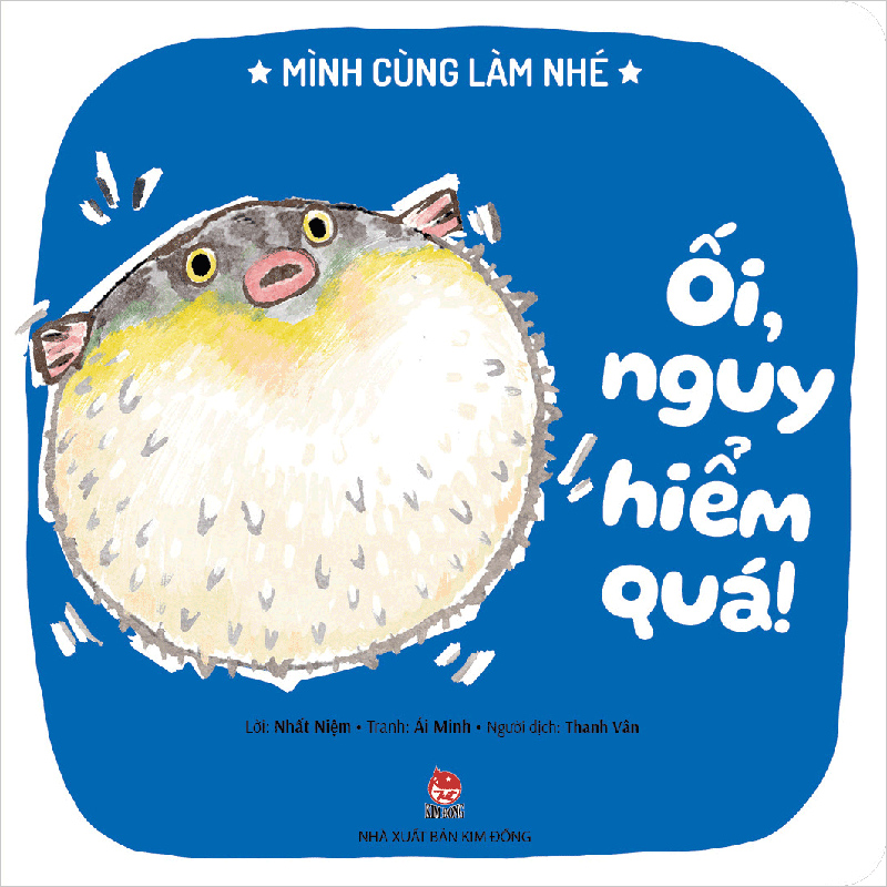 Mình Cùng Làm Nhé - Ối, Nguy Hiểm Quá!