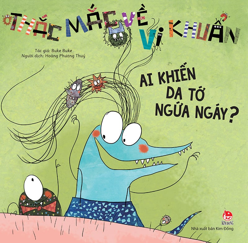 Thắc Mắc Về Vi Khuẩn - Ai Khiến Da Tớ Ngứa Ngáy? (Tái Bản 2019)