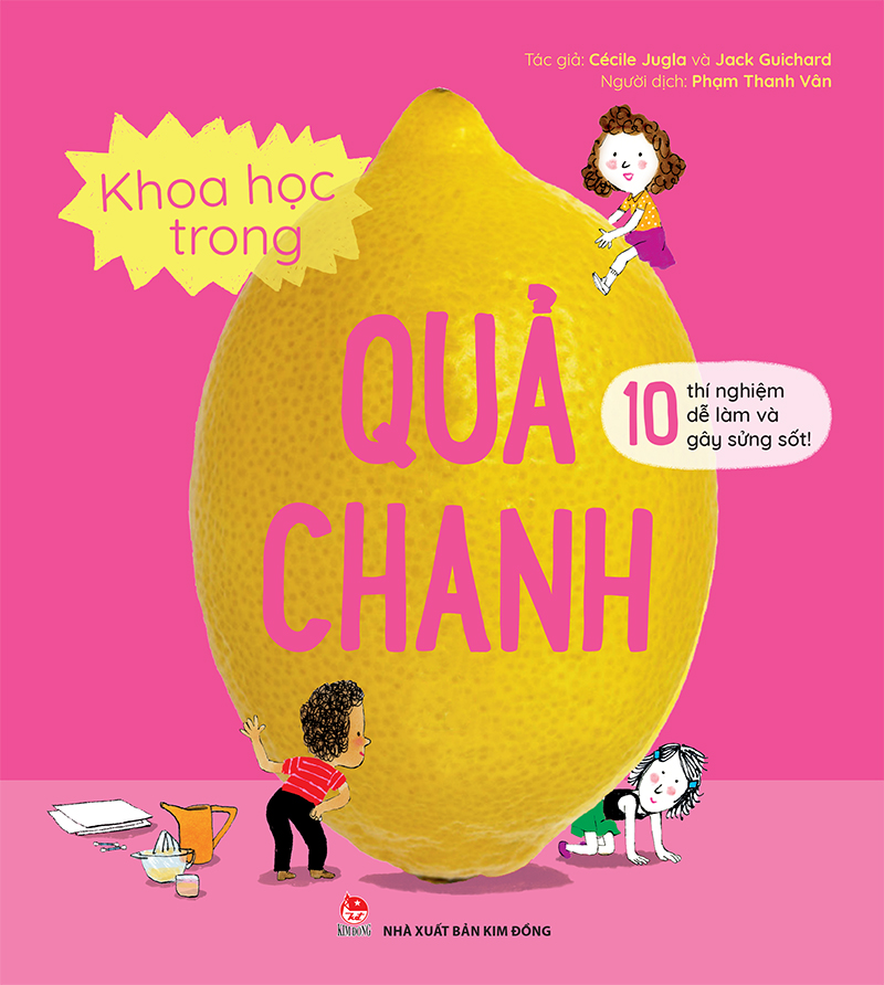 Khoa Học Trong Quả Chanh - 10 Thí Nghiệm Dễ Làm Và Gây Sửng Sốt