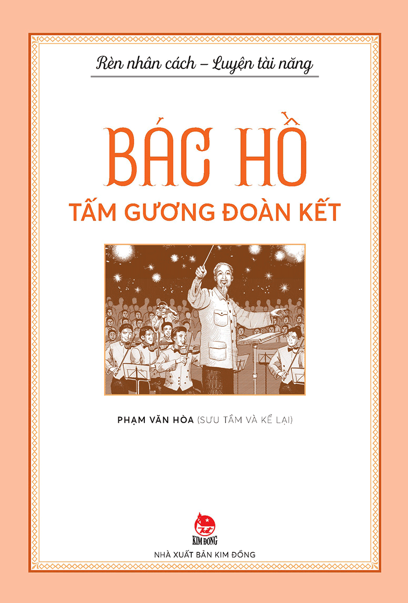 Rèn Nhân Cách - Luyện Tài Năng - Bác Hồ - Tấm Gương Giản Dị
