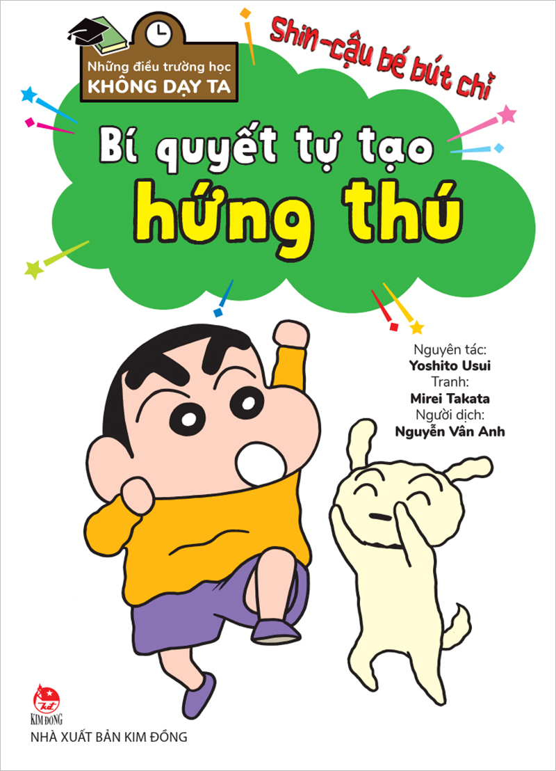 Những điều trường học không dạy ta - shin - cậu bé bút chì - bí quyết tự tạo hứng thú