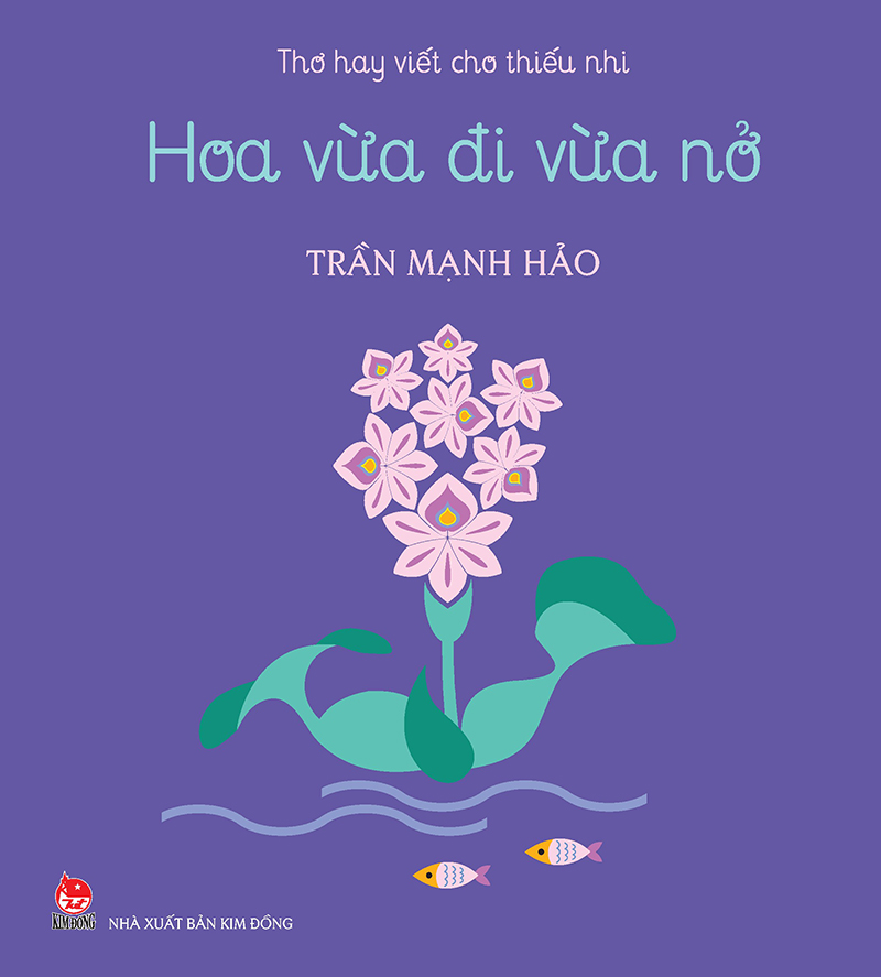 Thơ Hay Viết Cho Thiếu Nhi - Hoa Vừa Đi Vừa Nở