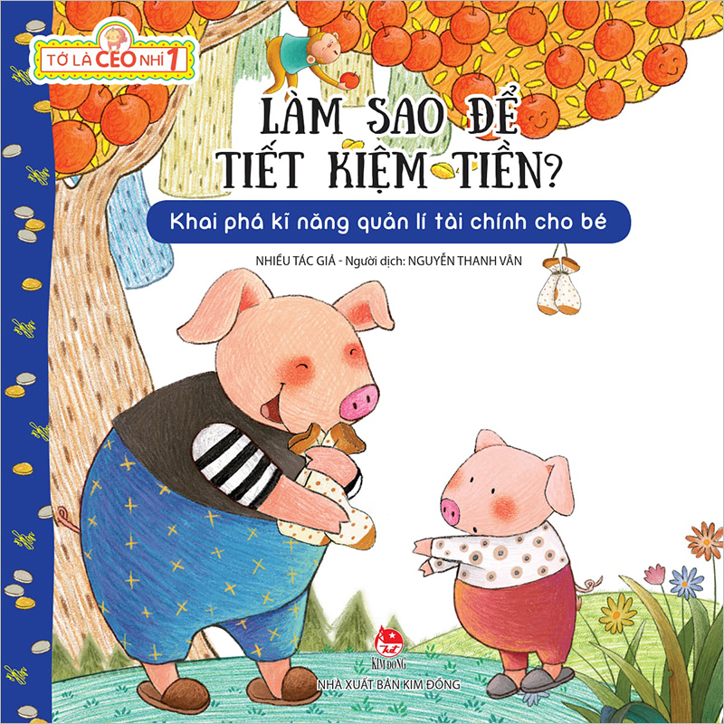 Tớ Là Ceo Nhí 1 - Làm Sao Để Tiết Kiệm Tiền? (Tái Bản 2023)