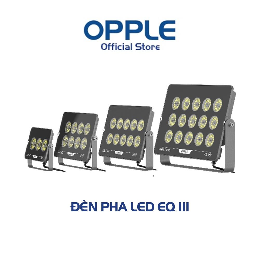 Đèn pha Opple LED EQ III - Công suất 30W/ 50W/ 100W/ 200W