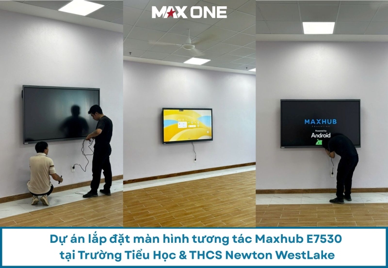 Dự Án Lắp Đặt Màn Hình Tương Tác Maxhub E7530 Tại Trường Tiểu Học & THCS Newton Westlake