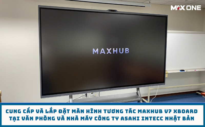 Cung Cấp Và Lắp Đặt Màn Hình Tương Tác Maxhub V7 Xboard Tại Văn Phòng Và Nhà Máy Công Ty Asahi Intecc Nhật Bản