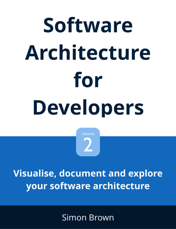 Software Architecture for Developers Vol. 2 – Sách ITBook kiến trúc phần mềm | Sách công nghệ Visualise & Document Architecture (2019) – Simon Brown