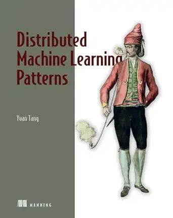 Distributed Machine Learning Patterns – Sách ITBook học máy phân tán | Sách công nghệ MLOps & Scalable AI – Yuan Tang (2024)