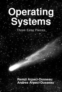 Operating Systems: Three Easy Pieces – Sách ITBook hệ điều hành kinh điển | Sách công nghệ Virtualization, Concurrency & Persistence (2018) – Remzi Arpaci-Dusseau