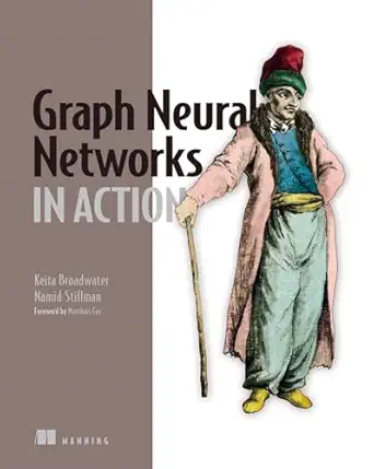 Graph Neural Networks in Action – Sách ITBook mạng nơ-ron đồ thị | Sách công nghệ Deep Learning & GNNs – Keita Broadwater (2025)