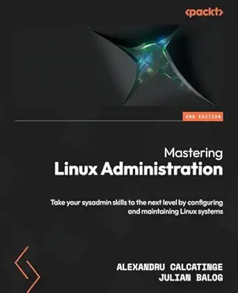 Mastering Linux Administration – Sách ITBook quản trị hệ thống Linux | Sách công nghệ SysAdmin & Cloud Infrastructure (2nd Edition) – Alexandru Calcatinge (2024)