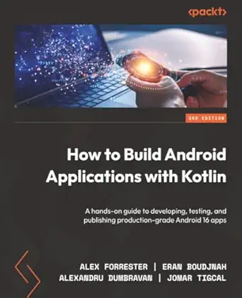 How to Build Android Applications with Kotlin – Sách ITBook lập trình Android 16 | Sách công nghệ Jetpack Compose & Kotlin (3rd Edition) – Alex Forrester (2025)