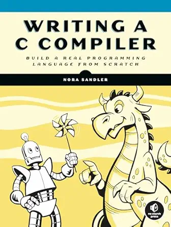 Writing a C Compiler – Sách ITBook lập trình hệ thống | Sách công nghệ Build a Real Programming Language (2024) – Nora Sandler
