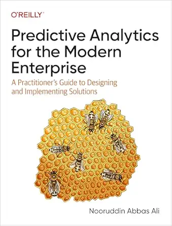 Predictive Analytics for the Modern Enterprise – Sách ITBook phân tích dự báo | Sách công nghệ Data Science & Enterprise AI (2024) – Nooruddin Abbas Ali