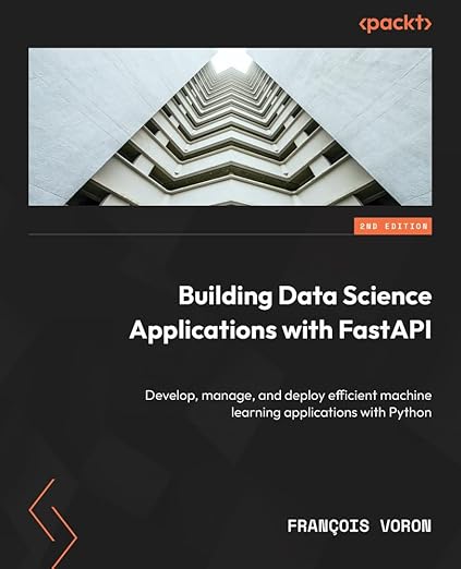 Building Data Science Applications with FastAPI – Sách ITBook lập trình Python & Machine Learning | Sách công nghệ chuyên sâu – François Voron (2023)