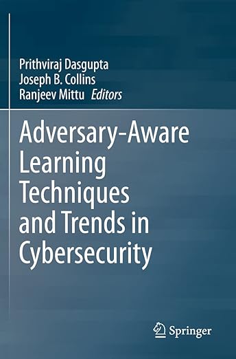 Adversary-Aware Learning – Sách ITBook bảo mật AI chiến lược | Sách công nghệ Techniques and Trends (2021) – Prithviraj Dasgupta & Joseph Collins