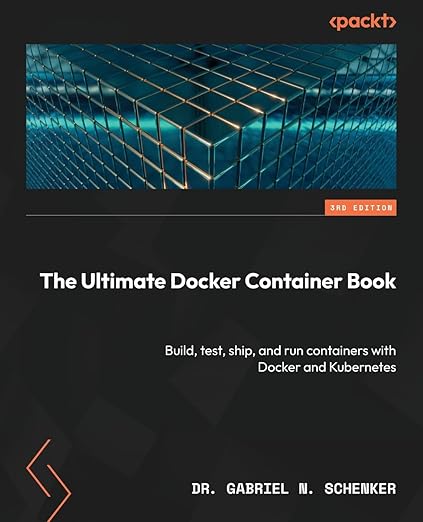 The Ultimate Docker Container Book – Sách ITBook container toàn tập | Sách công nghệ Docker & Kubernetes (2023) – Gabriel N. Schenker