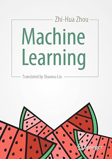Machine Learning (Watermelon Book) – Sách ITBook học máy | Sách công nghệ AI Foundations (2021) – Zhi-Hua Zhou (Chu Chí Hoa)