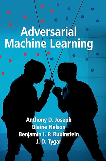 Adversarial Machine Learning – Sách ITBook bảo mật AI | Sách công nghệ Adversarial Attacks & Defense (2019) – Anthony D. Joseph & Blaine Nelson