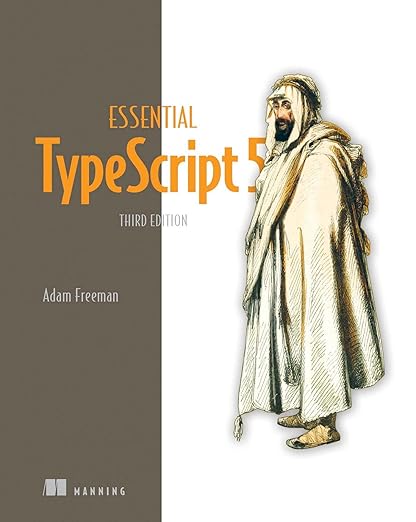 Essential TypeScript 5 – Sách ITBook lập trình TypeScript từ cơ bản đến nâng cao | Sách công nghệ Web Development – Adam Freeman (3rd Edition - 2023)