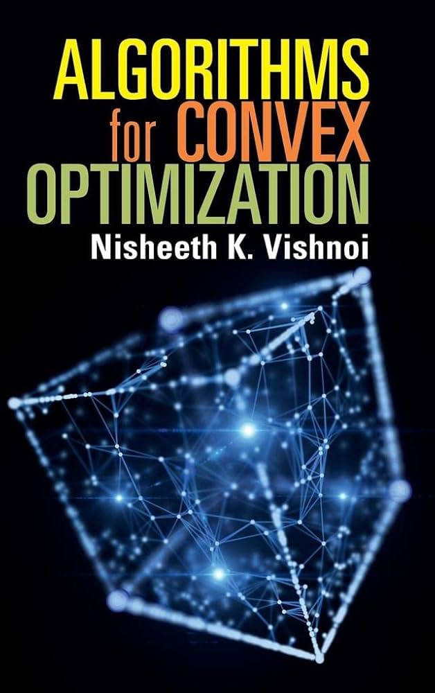 Algorithms for Convex Optimization – Sách ITBook Thuật Toán Tối Ưu Lồi Cho Machine Learning | 2021