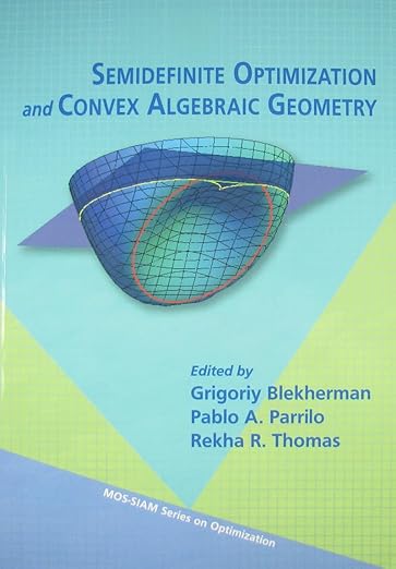 Semidefinite Optimization and Convex Algebraic Geometry – Sách ITBook tối ưu hóa toán học | Sách công nghệ SDP & Algebraic Geometry (2013) – Grigoriy Blekherman