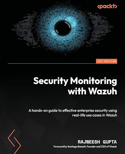 Security Monitoring with Wazuh – Sách ITBook giám sát an ninh | Sách công nghệ XDR & Open Source SIEM (2024) – Rajneesh Gupta