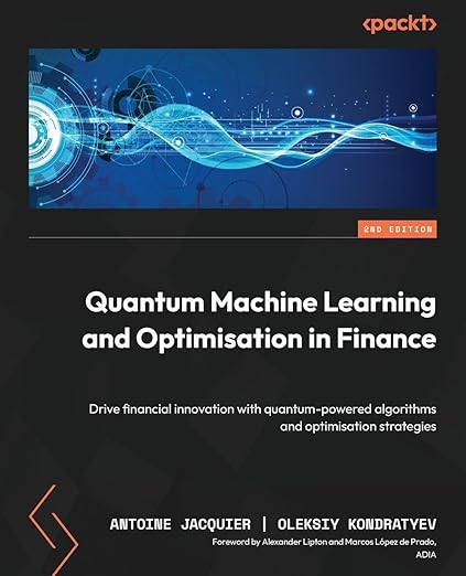 Quantum Machine Learning and Optimisation in Finance – Sách ITBook tài chính lượng tử | Sách công nghệ Quantum Finance & AI Algorithms (2nd Edition) – Antoine Jacquier (2024)