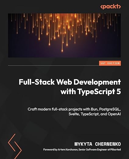 Full-Stack Web Development with TypeScript 5 – Sách ITBook lập trình Web hiện đại | Sách công nghệ Bun, Svelte & OpenAI – Mykyta Chernenko (2024)
