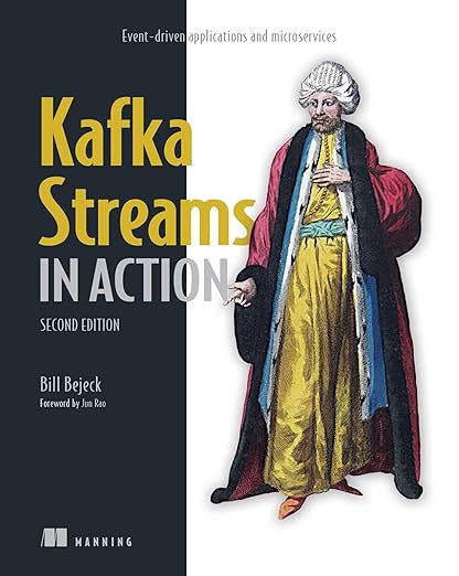 Kafka Streams in Action – Sách ITBook xử lý luồng dữ liệu | Sách công nghệ Event-driven & Microservices (2nd Edition) – Bill Bejeck (2024)