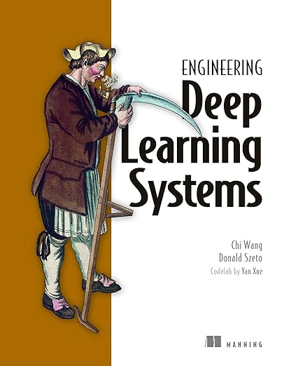 Designing Deep Learning Systems – Sách ITBook thiết kế hệ thống AI | Sách công nghệ MLOps cho kỹ sư phần mềm – Chi Wang & Donald Szeto (2023)