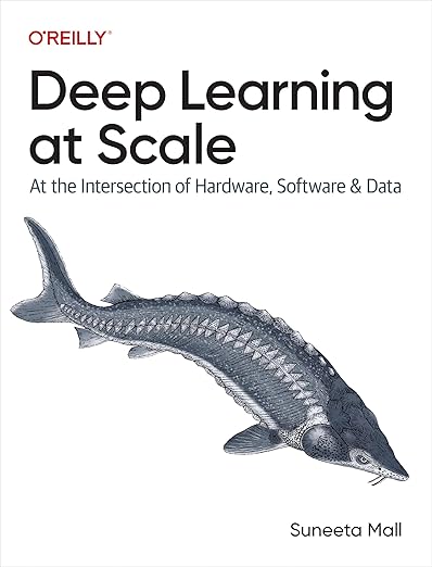 Deep Learning at Scale – Sách ITBook huấn luyện AI quy mô lớn | Sách công nghệ MLOps & Hardware Acceleration – Suneeta Mall (2024)