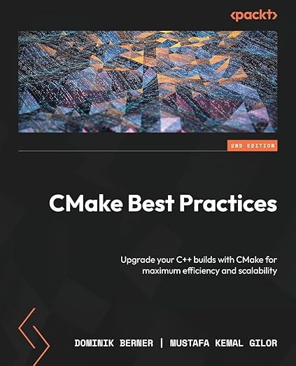 CMake Best Practices – Sách ITBook quản lý Build C++ | Sách công nghệ Modern CMake chuyên sâu – Dominik Berner (2nd Edition - 2024)