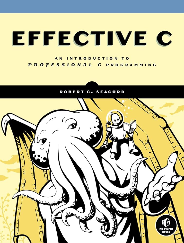 Effective C – Lập trình C chuyên nghiệp từ nền tảng đến thực chiến | Sách C Programming hiện đại – Robert C. Seacord (2020)
