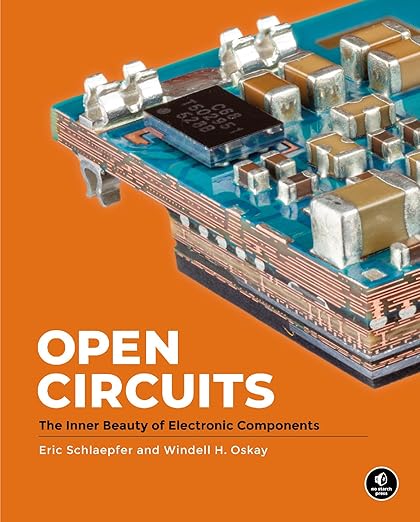 Open Circuits – Sách ITBook vẻ đẹp linh kiện điện tử | Sách công nghệ Electronic Components & Hardware (2023) – Eric Schlaepfer