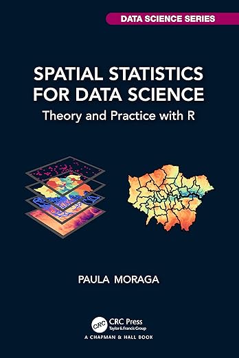 Spatial Statistics for Data Science – Sách ITBook thống kê không gian | Sách công nghệ R & Geospatial Modeling (2024) – Paula Moraga