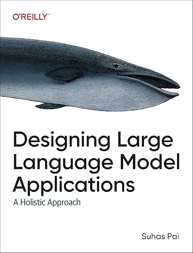 Designing Large Language Model Applications – Sách ITBook ứng dụng LLM thực chiến | Sách công nghệ AI & RAG Architecture – Suhas Pai (2025)