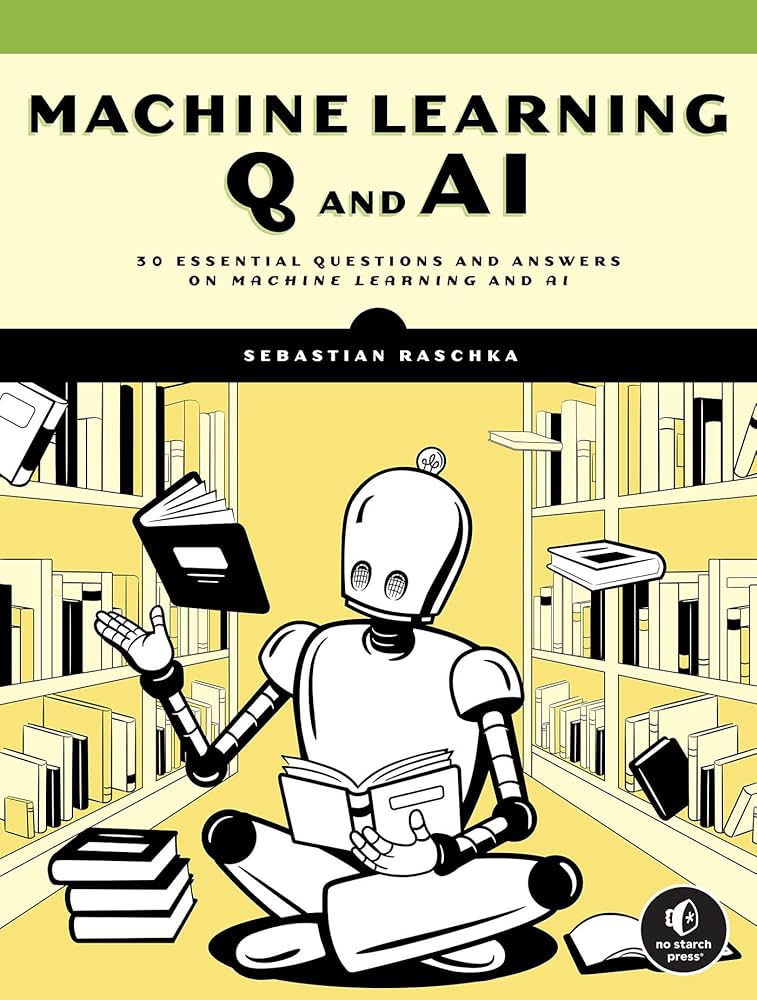 Machine Learning Q and AI (Sebastian Raschka)
