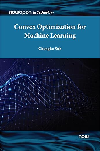 Convex Optimization for Machine Learning – Sách ITBook Toán học AI | Sách công nghệ Tối ưu hóa lồi chuyên sâu – Changho Suh (2022)
