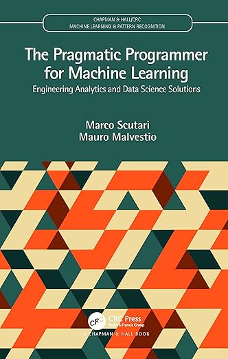 The Pragmatic Programmer for Machine Learning – Sách ITBook kỹ thuật ML | Sách công nghệ Engineering Analytics & Data Science (2023) – Marco Scutari