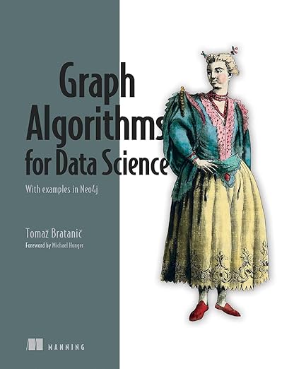 Graph Algorithms for Data Science – Sách ITBook thuật toán đồ thị | Sách công nghệ Neo4j & Graph Data Science – Tomaž Bratanic (2024)