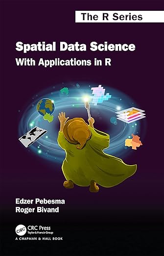 Spatial Data Science With Applications in R – Sách ITBook khoa học dữ liệu | Sách công nghệ GIS & Spatial Analysis (2023) – Edzer Pebesma