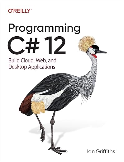 Programming C# 12 – Sách ITBook lập trình .NET toàn tập | Sách công nghệ Cloud, Web & Desktop App (2024) – Ian Griffiths