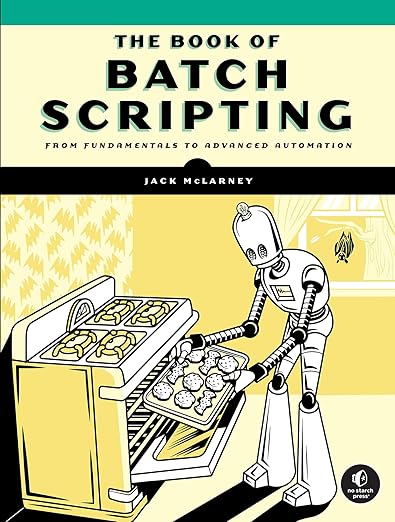 The Book of Batch Scripting – Sách ITBook tự động hóa Windows | Sách công nghệ Batch Scripting & Advanced Automation (2024) – Jack McLarney