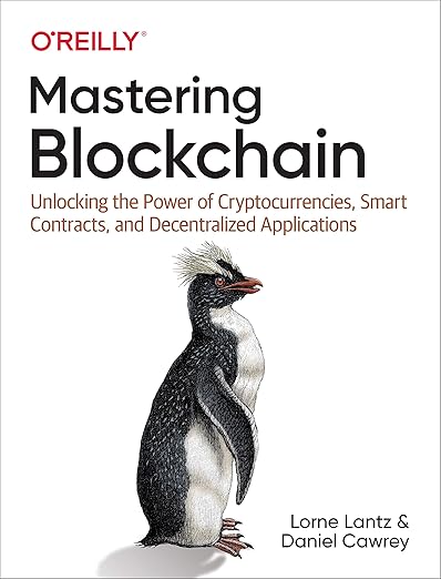 Mastering Blockchain – Sách ITBook kiến trúc chuỗi khối | Sách công nghệ Cryptocurrencies, Smart Contracts & dApps (2021) – Lorne Lantz