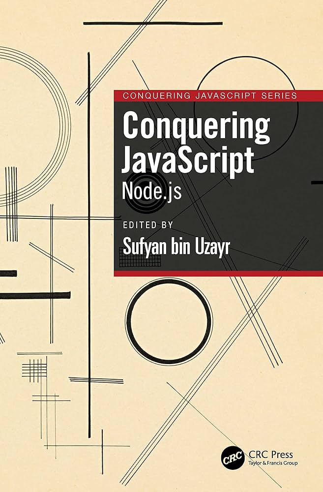 Conquering JavaScript Node.js – Làm chủ lập trình backend với Node.js & JavaScript hiện đại | Sách web development thực chiến – Sufyan bin Uzayr (2024)