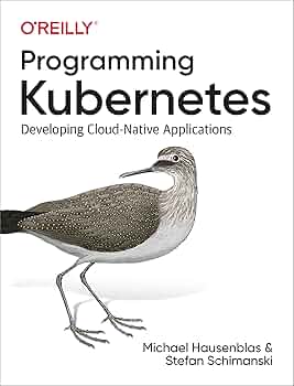 Programming Kubernetes – Phát triển ứng dụng cloud-native với Kubernetes chuyên sâu | Sách công nghệ ITBook chính hãng – Michael Hausenblas, Stefan Schimanski (2019)