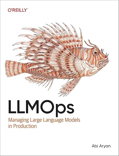 LLMOps: Managing Large Language Models in Production – Sách ITBook vận hành AI | Sách công nghệ AI Infrastructure (2025) – Abi Aryan