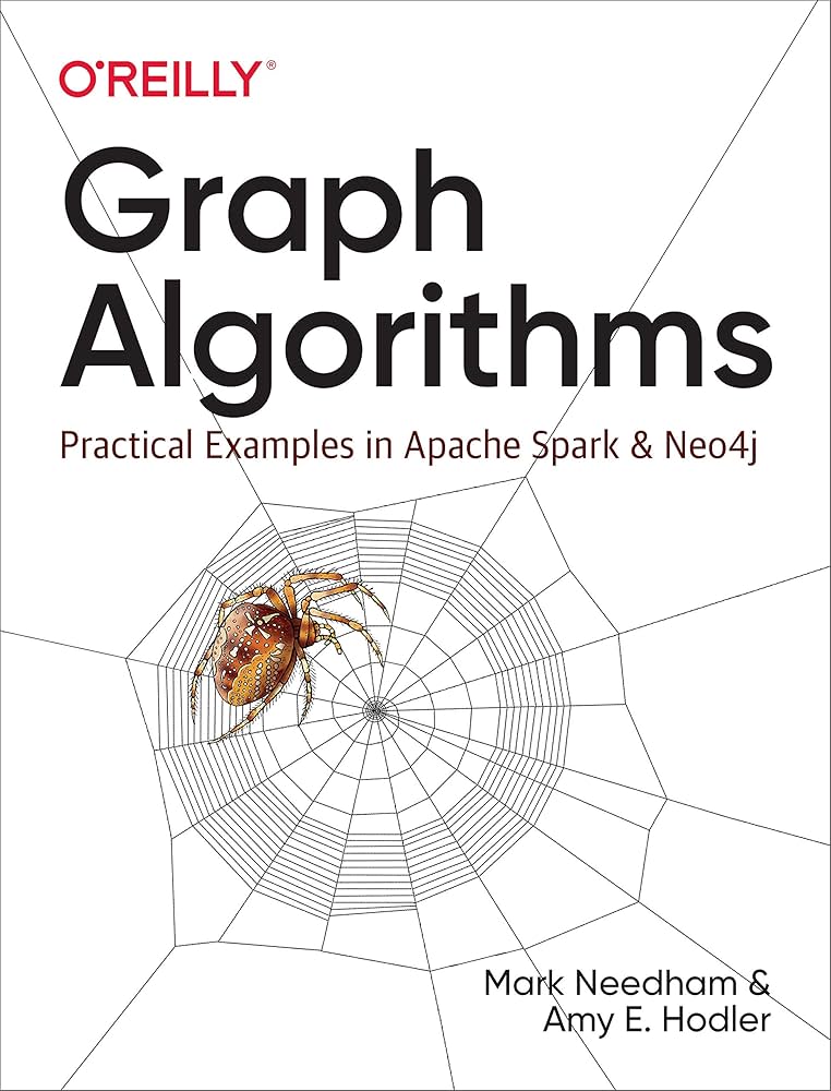 Graph Algorithms Practical Examples in Apache Spark and Neo4j (Mark Needham, Amy E. Hodler)